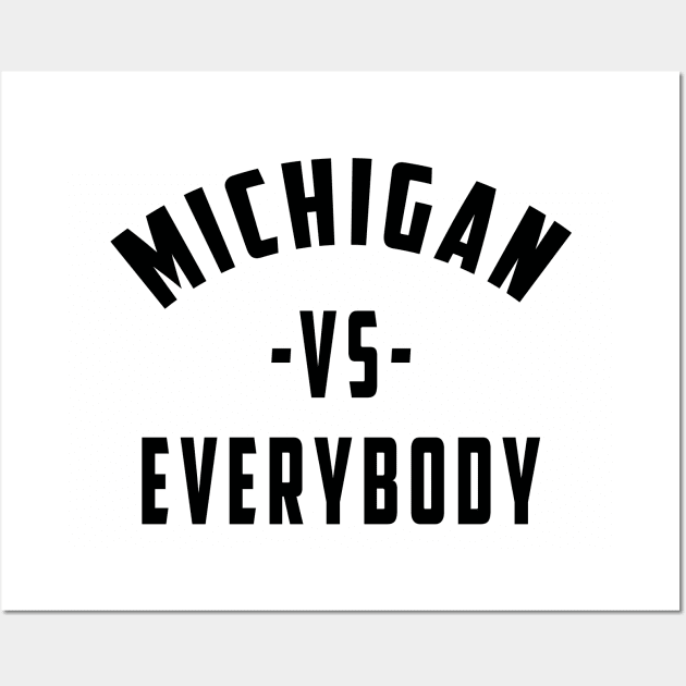 michigan vs everybody Newest Trending Michigan Vs Everybody Wall Art by Ksarter